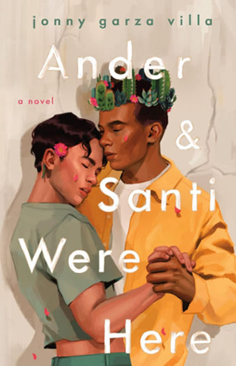 Ander-and-Santi-Were-Here-by-author-Jonny-Garza-Villa-YA-books-teenage-romance-book-cover-bestselling-books