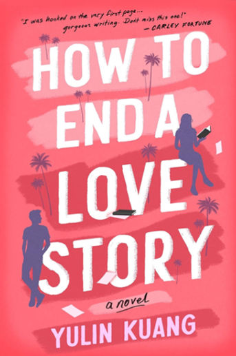 How-to-End-a-Love-Story-by-author-yulin-kuang-contemporary-romance-debut-novel-new-release-2024