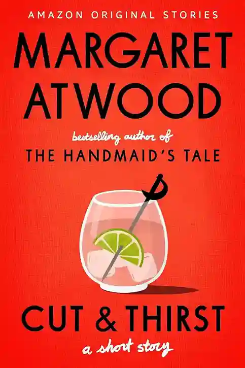 Cut-and-Thirst-A-Short-Story-by-Margaret-Atwood-amazon-first-reads-april-2024-bonus-short-read
